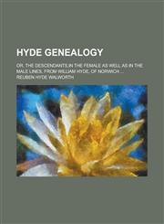 Hyde genealogy; or, The descendants,in the female as well as in the male lines, from William Hyde, of Norwich ...,1236570057,9781236570055