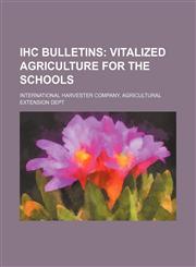 IHC Bulletins;  Vitalized agriculture for the schools,1159506086,9781159506087