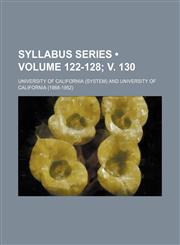 Syllabus Series (Volume 122-128; v. 130),1154161013,9781154161014