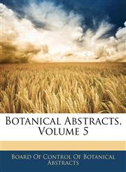 Botanical Abstracts, Volume 5,1144243823,9781144243829