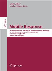 Mobile Response Second International Workshop on Mobile Information Technology for Emergency Response, MobileResponse 2008 Bonn, Germa,3642004393,9783642004391