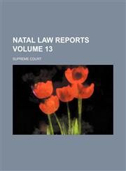 Natal law reports; Supreme Court Volume 13,1153887185,9781153887182