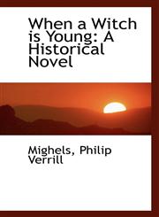 When a Witch is Young A Historical Novel,1113497254,9781113497253
