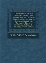 Documents of Jewish Sectaries. Edited from Hebrew Mss. in the Cairo Genizah Collection Now in the Possession of the University Library, Cambridge Volu,1294642200,9781294642206