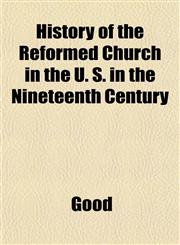 History of the Reformed Church in the U. S. in the Nineteenth Century,1152310704,9781152310704