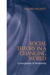Social Theory in a Changing World The Social Explanation of False Beliefs,0745619185,9780745619187