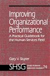 Improving Organizational Performance A Practical Guidebook for the Human Services Field,0761907513,9780761907510
