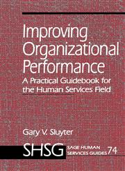 Improving Organizational Performance A Practical Guidebook for the Human Services Field,0761907513,9780761907510