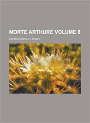 Morte Arthure Volume 8,1130599639,9781130599633