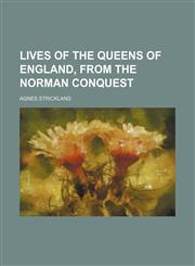 Lives of the Queens of England, From the Norman Conquest (Volume 8),1150075643,9781150075643