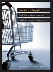 How Much is Enough? Buddhism, Consumerism, and the Human Environment,086171685X,9780861716852