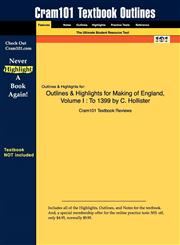 Outlines & Highlights for Making of England, Volume I To 1399 by C. Hollister,1428897798,9781428897793