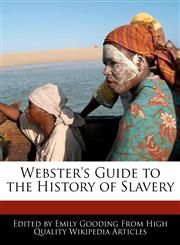 Webster's Guide to the History of Slavery,124172556X,9781241725563