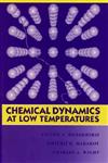 Chemical Dynamics at Low Temperatures 1st Edition,0471585858,9780471585855