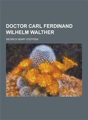 Doctor Carl Ferdinand Wilhelm Walther,1230355189,9781230355184