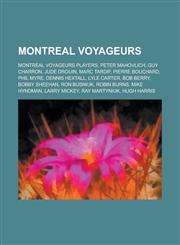 Montreal Voyageurs Peter Mahovlich, Guy Charron, Jude Drouin, Marc Tardif, Pierre Bouchard, Phil Myre, Dennis Hextall, Lyle Carter, Bob B,1156049369,9781156049365