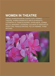 Women in theatre Female Shakespearean characters, Feminist theatre, Women dramatists and playwrights, Cleopatra VII, Frances Burney,1233296337,9781233296330