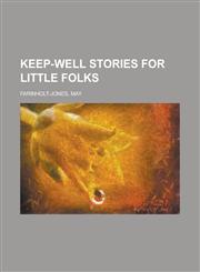 Keep-Well Stories for Little Folks,1153651246,9781153651240