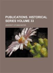 Publications. Historical Series Volume 33,1156332966,9781156332962