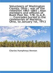 Volunteers of Washington County, Ohio war of the rebellion 1861-1865 ; Also members and officers o,1117592030,9781117592039