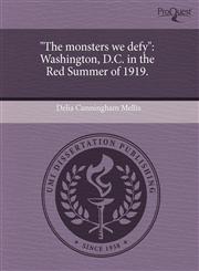 "The monsters we defy" Washington, D.C. in the Red Summer of 1919.,1243506202,9781243506207