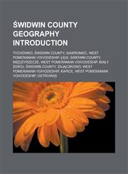 Widwin County Geography Introduction Tychowko, Widwin County, Gawroniec, West Pomeranian Voivodeship, GI, Widwin County, Mi Dzyrzecze, West Pomerania,1157396097,9781157396093