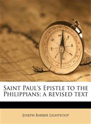 Saint Paul's Epistle to the Philippians; a revised text,1147586551,9781147586558