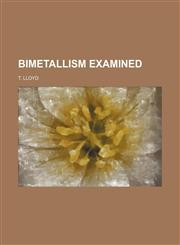Bimetallism examined,1151311987,9781151311986