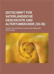 Zeitschrift Fur Vaterlandische Geschichte Und Altertumskunde (35-36 ),1235950697,9781235950698