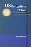 US Perceptions of Iran Approaches and Policies 1st Published,8177081594,9788177081596