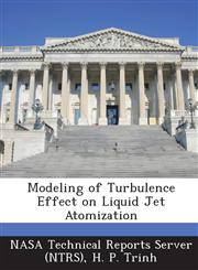 Modeling of Turbulence Effect on Liquid Jet Atomization,1287234755,9781287234753