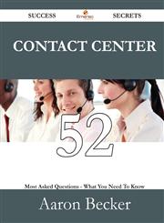 Contact Center 52 Success Secrets - 52 Most Asked Questions On Contact Center - What You Need To Know,1488526494,9781488526497