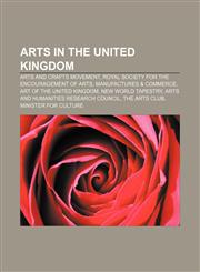 Arts in the United Kingdom Arts and Crafts Movement, Royal Society for the encouragement of Arts, Manufactures & Commerce,1156397499,9781156397497