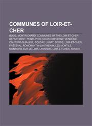 Communes of Loir-et-Cher Blois, Montrichard, Communes of the Loir-et-Cher department, Pontlevoy, Cour-Cheverny, Vendôme, Couture-sur-Loir,1157717705,9781157717706