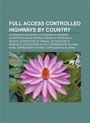 Full access controlled highways by country Autobahns in Austria, Autobahns in Germany, Autopistas and autovías in Spain, Autopistas in Mexico,115669566X,9781156695661
