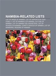 Namibia-related lists List of birds of Namibia, List of airports by ICAO code: F, List of mammals of Namibia, Outline of Namibia,1155850610,9781155850610