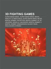 3D fighting games Super Smash Bros., Super Smash Bros. Brawl, Naruto: Ultimate Ninja, Super Smash Bros. Melee, Mortal Kombat: Deception,1156761344,9781156761342