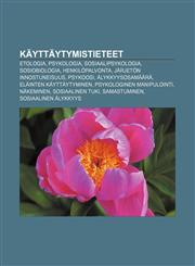 Käyttäytymistieteet Etologia, Psykologia, Sosiaalipsykologia, Sosiobiologia, Henkilöpalvonta, Järjetön innostuneisuus, Psykoosi,1231925604,9781231925607