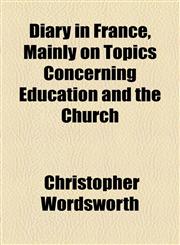 Diary in France, Mainly on Topics Concerning Education and the Church,1154682226,9781154682229