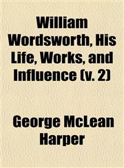 William Wordsworth, His Life, Works, and Influence (v. 2),1150196823,9781150196829