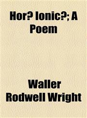 Horæ Ionicæ; A Poem,1154452565,9781154452563