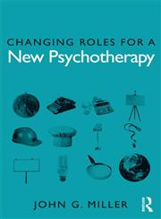 Changing Roles for a New Psychotherapy 1st Edition,0415898439,9780415898430