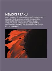 Nemoci Ptak PTA I Tuberkuloza, Cholera Dr Be E, Paratyfove Infekce Ptak, Markova Nemoc, Kolibaciloza, Aspergiloza Ptak, Newcastles,1233329782,9781233329786