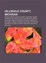 Hillsdale County, Michigan People from Hillsdale County, Michigan, Adams Township, Hillsdale County, Michigan, Hillsdale, Michigan,1157712762,9781157712763