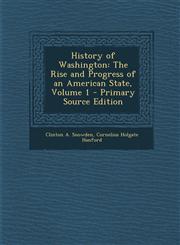 History of Washington The Rise and Progress of an American State, Volume 1 - Primary Source Edition,1293148369,9781293148365