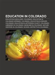 Education in Colorado Education in Boulder, Colorado, Education in Colorado Springs, Colorado, Education in Denver, Colorado,1156449677,9781156449677