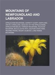 Mountains of Newfoundland and Labrador Appalachian Mountains, Arctic Cordillera, Torngat Mountains, Mount Caubvick, Long Range Mountains,1155965019,9781155965017
