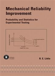 Mechanical Reliability Improvement Probability and Statistics for Experimental Testing,0824708121,9780824708122