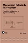 Mechanical Reliability Improvement Probability and Statistics for Experimental Testing,0824708121,9780824708122