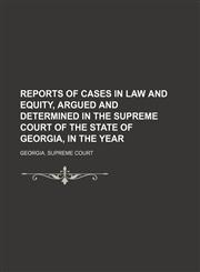 Reports of cases in law and equity, argued and determined in the Supreme Court of the State of Georgia, in the year  (Volume 42),1150702109,9781150702105